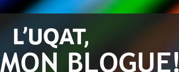 L'UQAT, mon blogue!